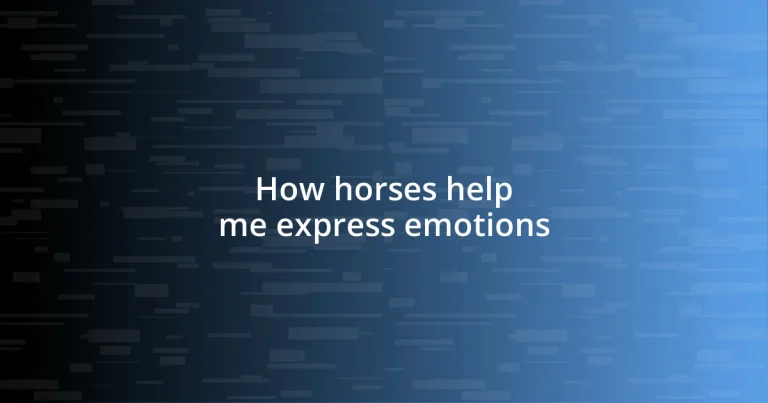 How horses help me express emotions