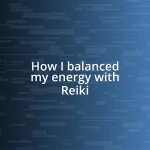 How I balanced my energy with Reiki