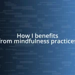 How I benefits from mindfulness practices