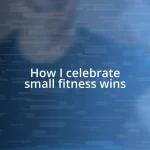 How I celebrate small fitness wins