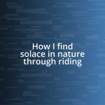 How I find solace in nature through riding