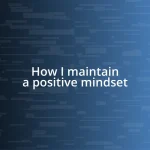 How I maintain a positive mindset