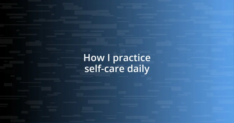 How I practice self-care daily