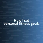 How I set personal fitness goals