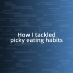 How I tackled picky eating habits