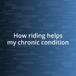 How riding helps my chronic condition