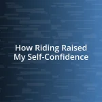 How Riding Raised My Self-Confidence