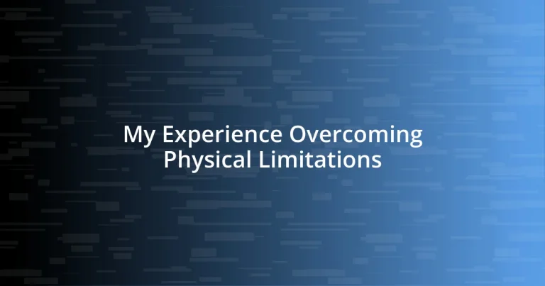 My Experience Overcoming Physical Limitations