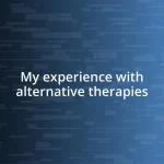 My experience with alternative therapies