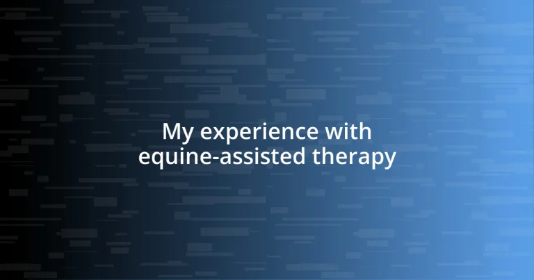 My experience with equine-assisted therapy