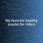 My favorite healthy snacks for riders