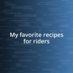 My favorite recipes for riders