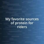 My favorite sources of protein for riders