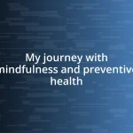 My journey with mindfulness and preventive health