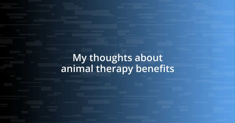 My thoughts about animal therapy benefits