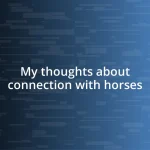 My thoughts about connection with horses