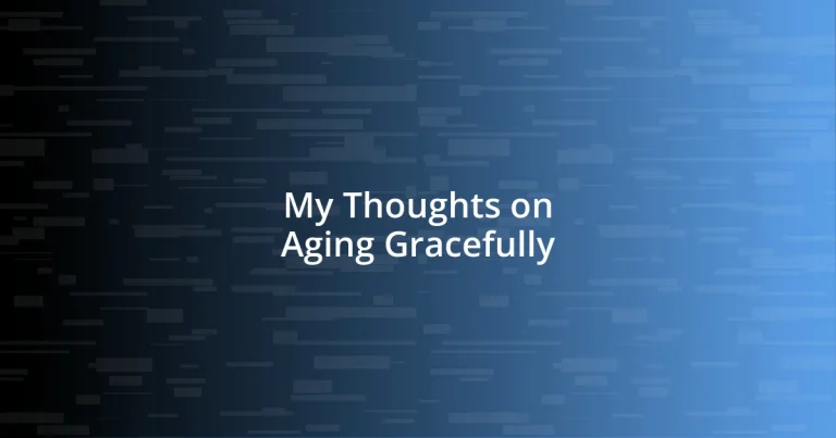 My Thoughts on Aging Gracefully