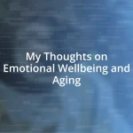 My Thoughts on Emotional Wellbeing and Aging