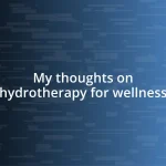 My thoughts on hydrotherapy for wellness