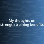 My thoughts on strength training benefits