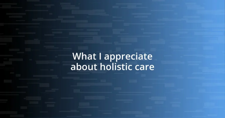 What I appreciate about holistic care