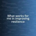 What works for me in improving resilience