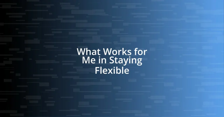 What Works for Me in Staying Flexible