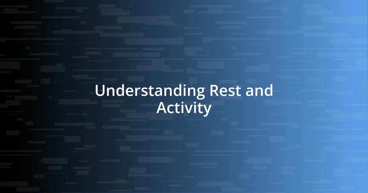 Understanding Rest and Activity