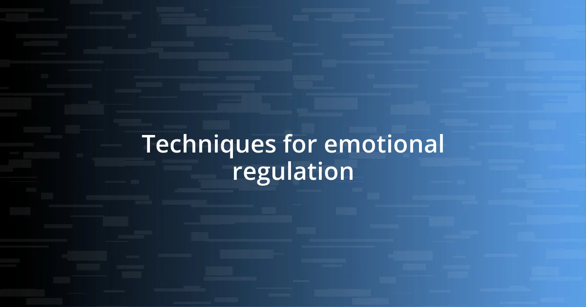 Techniques for emotional regulation