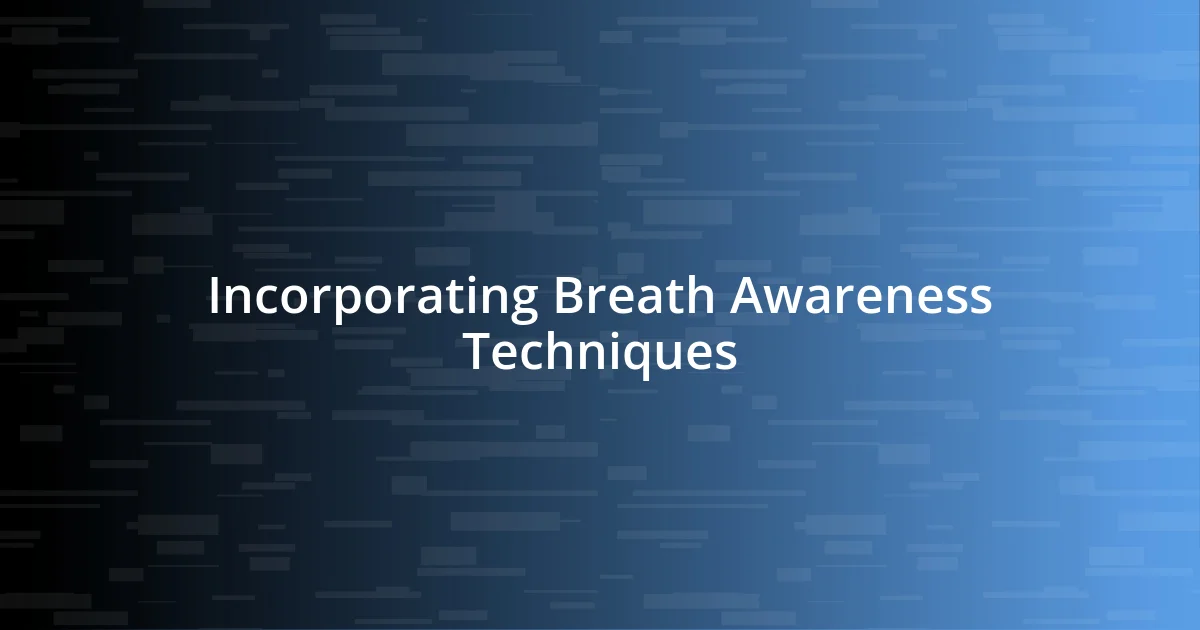 Incorporating Breath Awareness Techniques