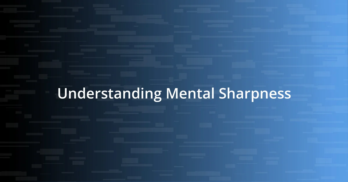 Understanding Mental Sharpness