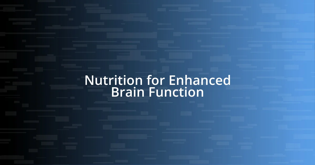 Nutrition for Enhanced Brain Function