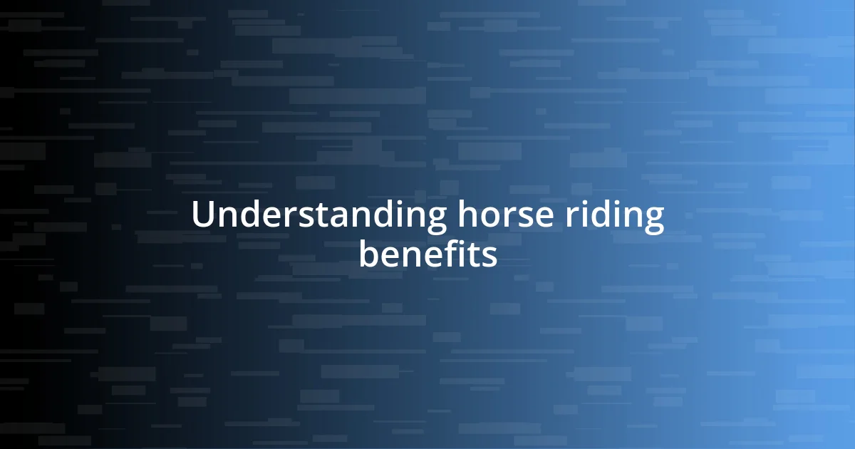 Understanding horse riding benefits