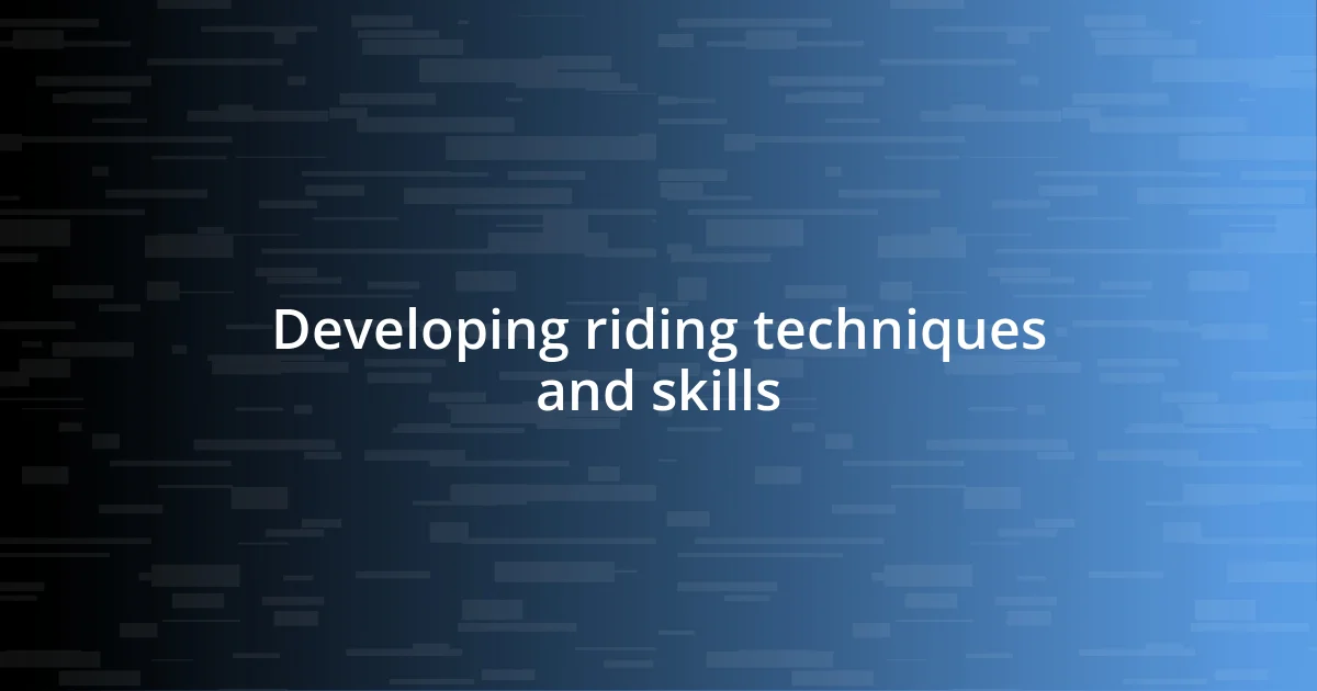 Developing riding techniques and skills