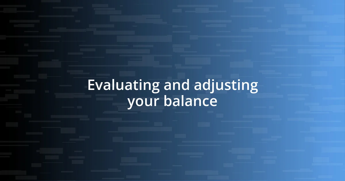 Evaluating and adjusting your balance