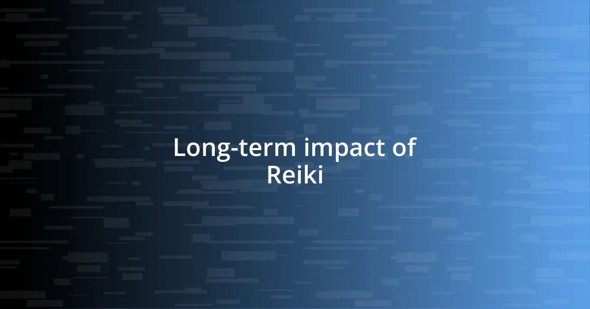 Long-term impact of Reiki