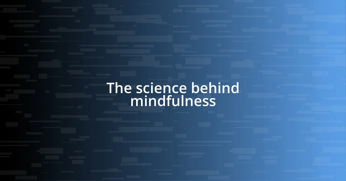 The science behind mindfulness