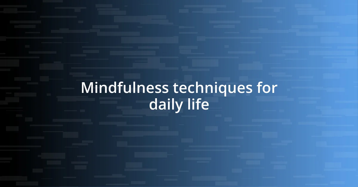 Mindfulness techniques for daily life