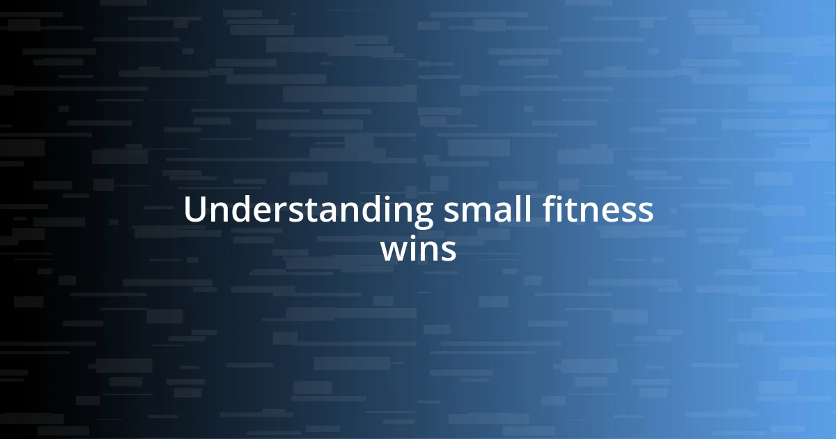 Understanding small fitness wins