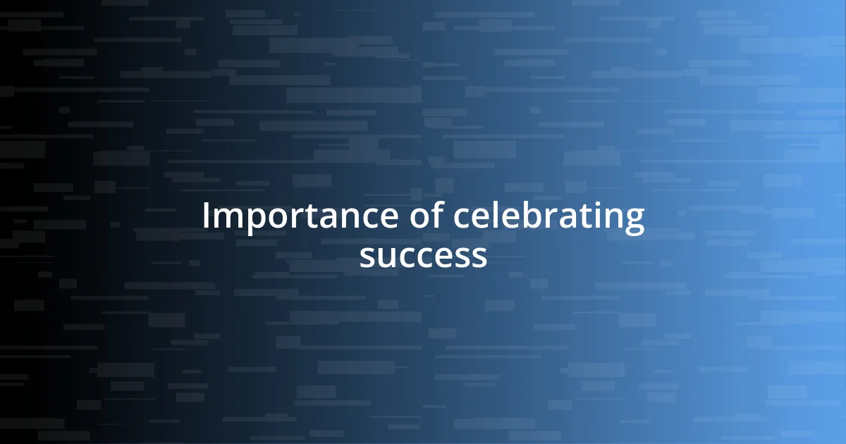 Importance of celebrating success