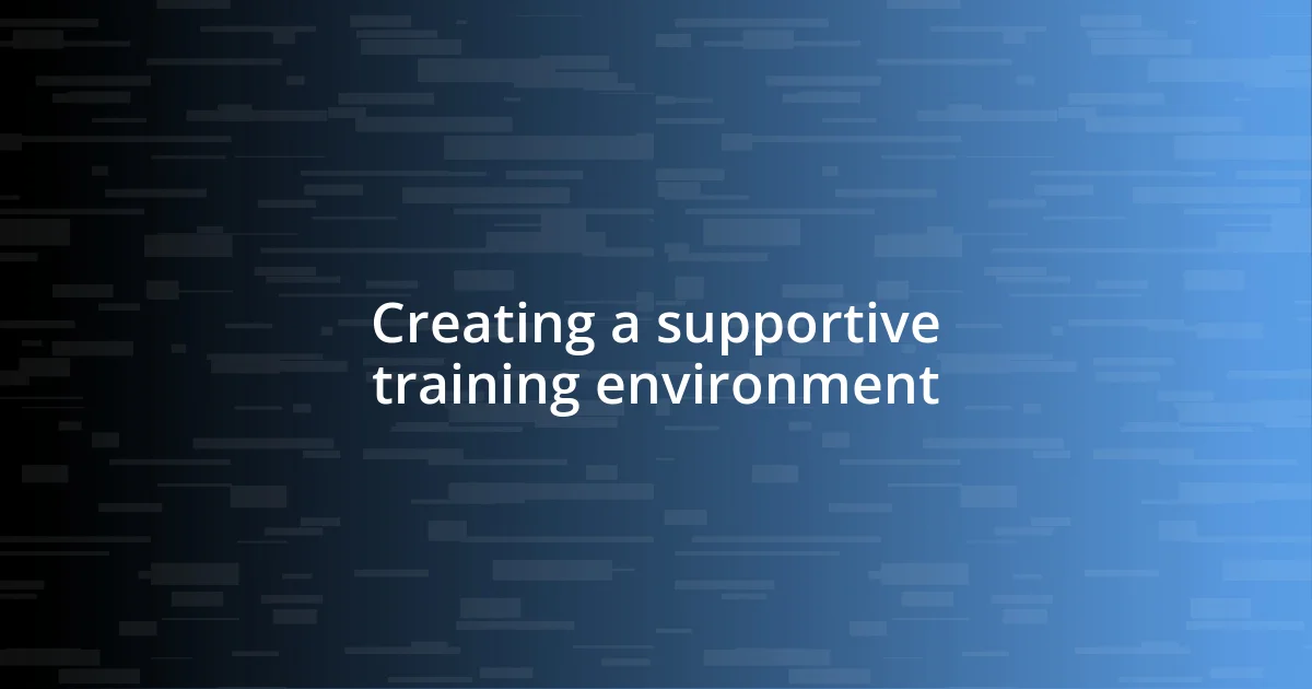 Creating a supportive training environment