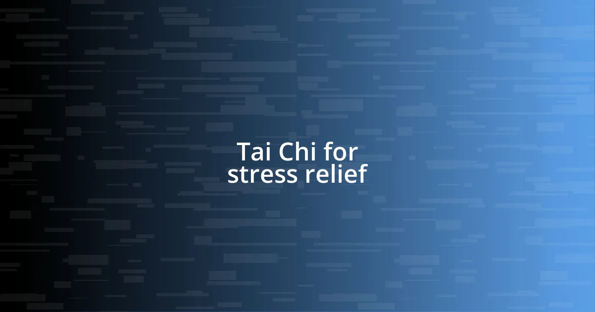 Tai Chi for stress relief