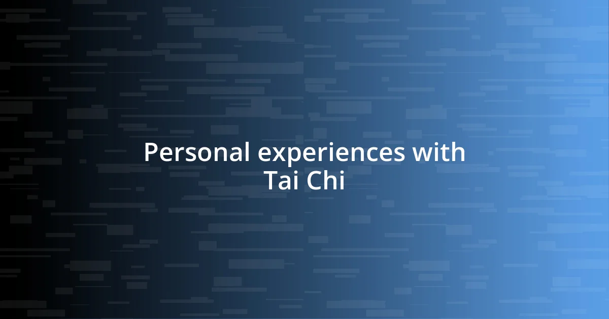 Personal experiences with Tai Chi