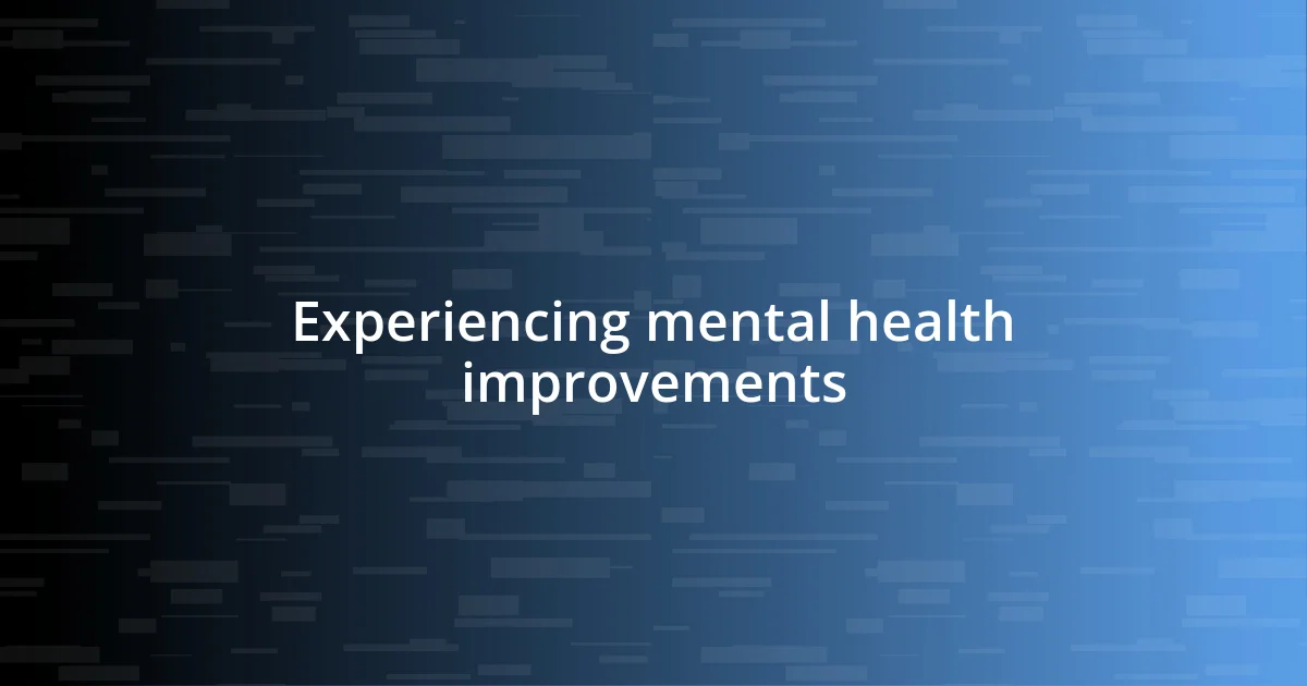 Experiencing mental health improvements