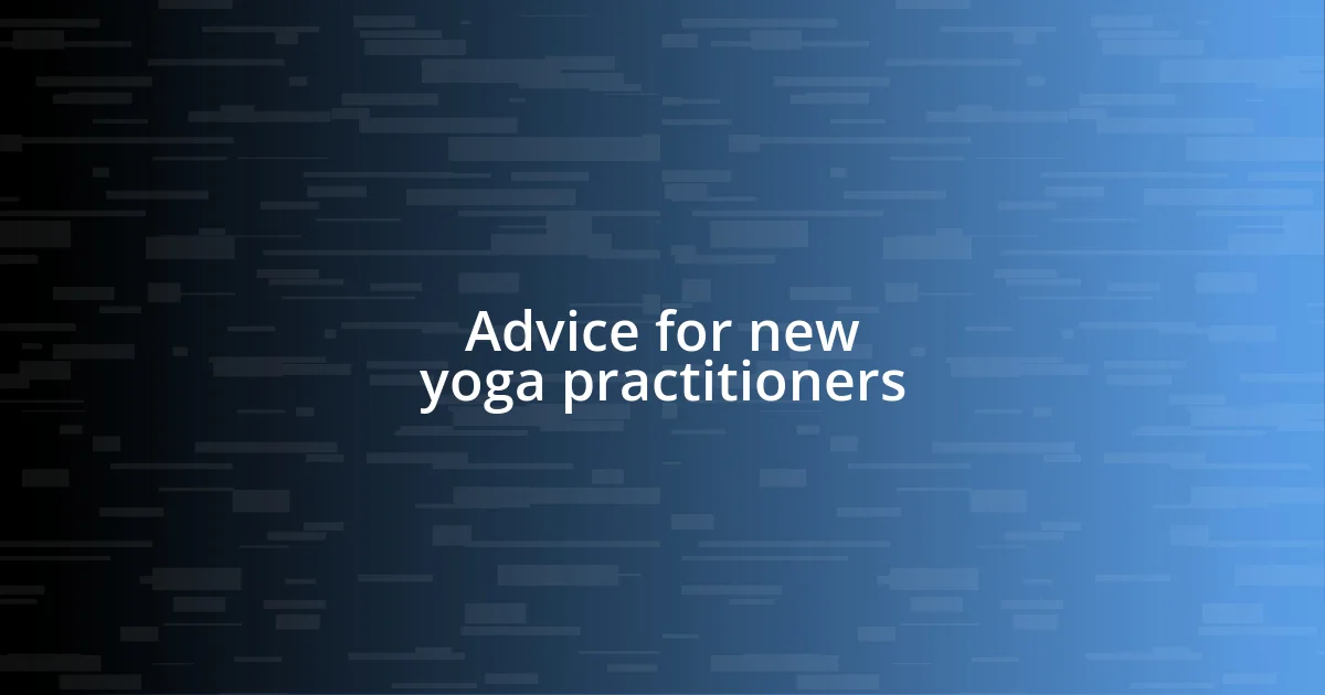 Advice for new yoga practitioners