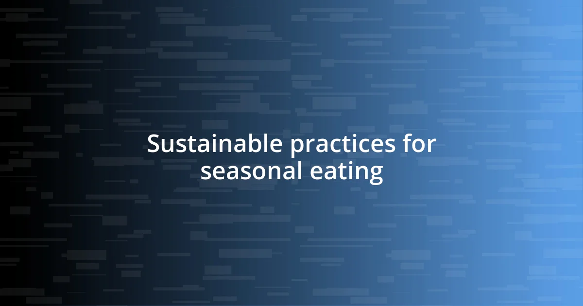 Sustainable practices for seasonal eating