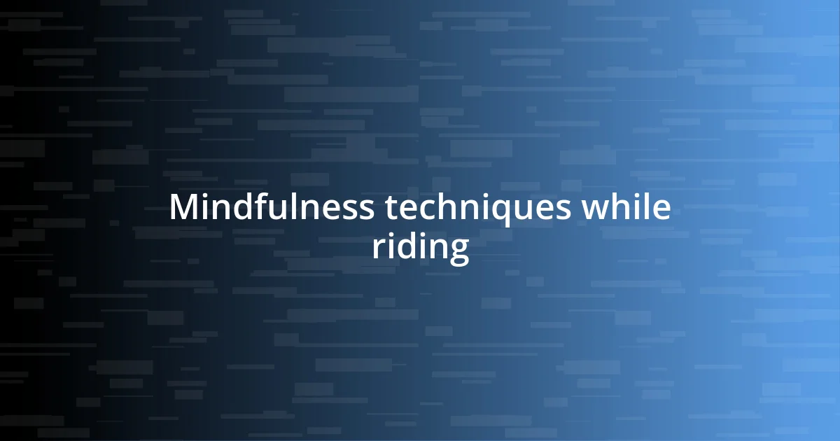 Mindfulness techniques while riding