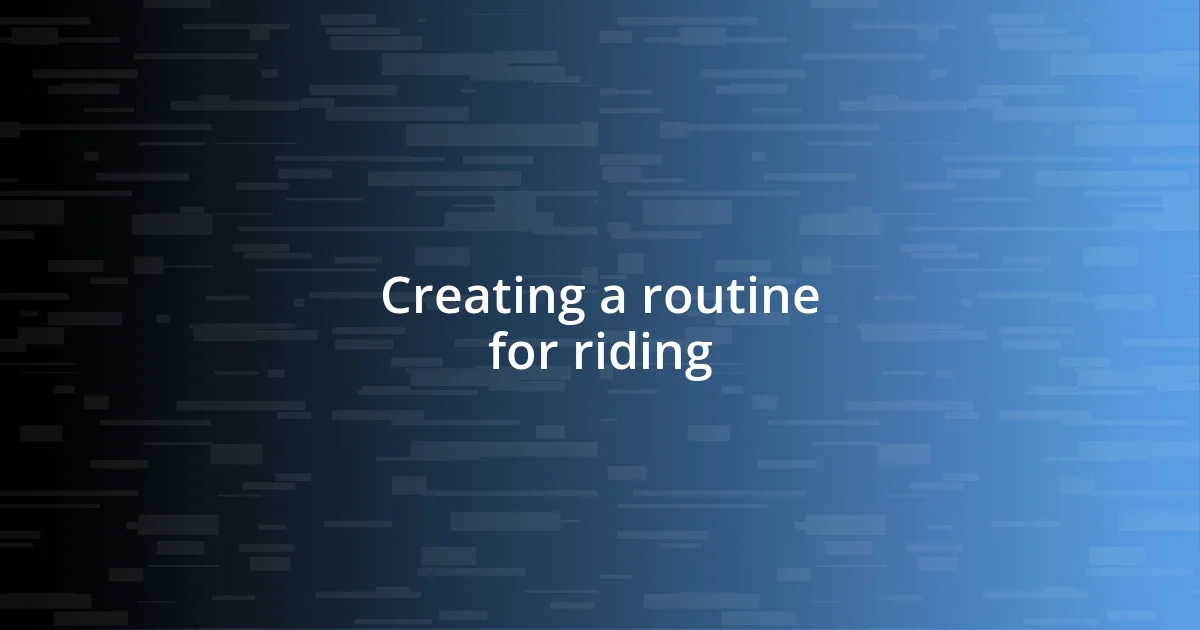 Creating a routine for riding