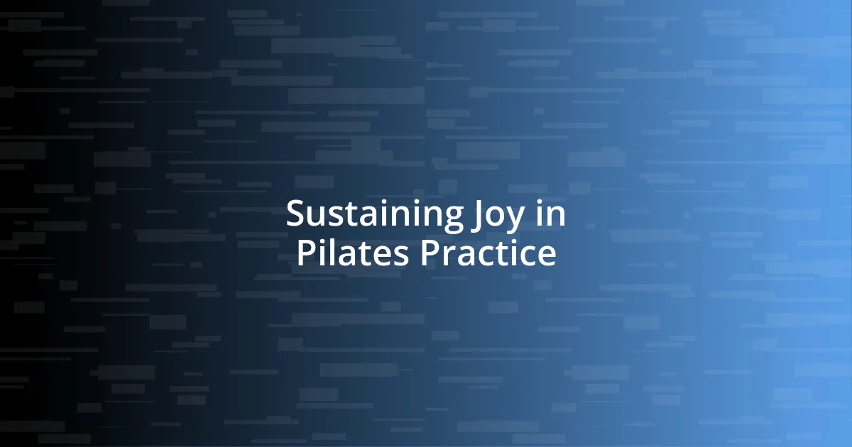 Sustaining Joy in Pilates Practice