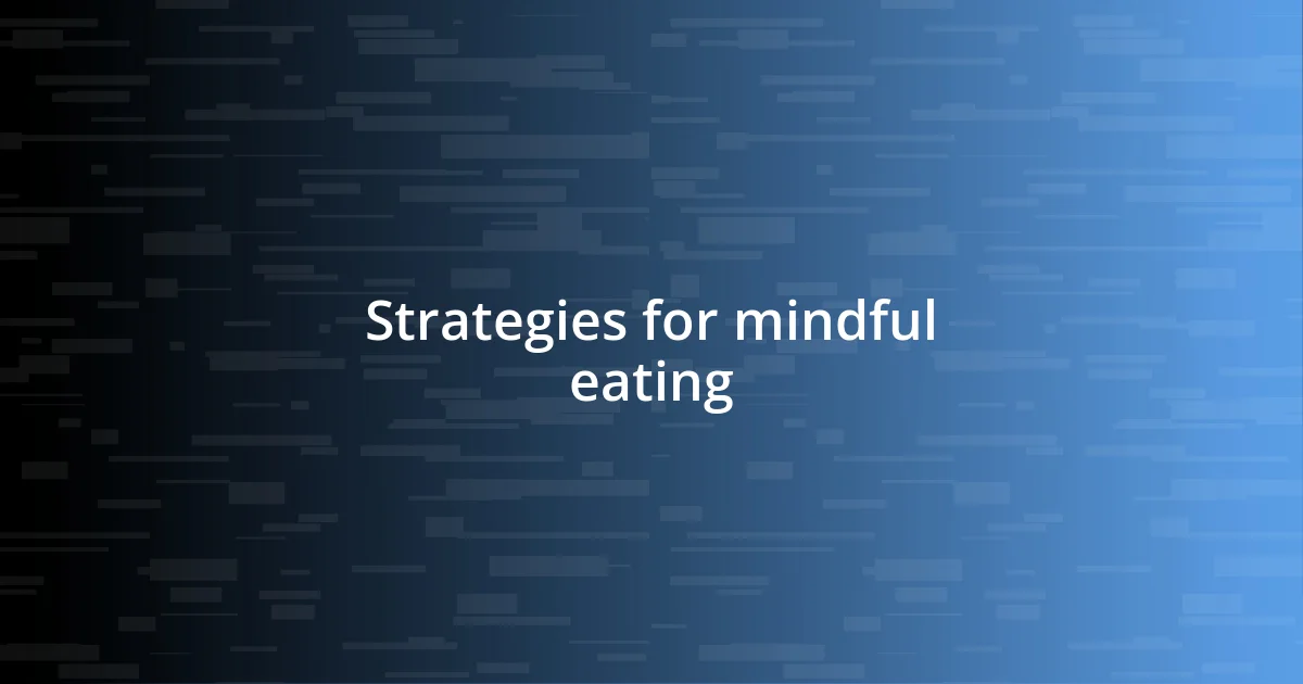 Strategies for mindful eating